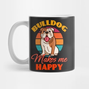 Bulldog Makes Me Happy Dog puppy Lover Cute Sunser Retro Funny Mug